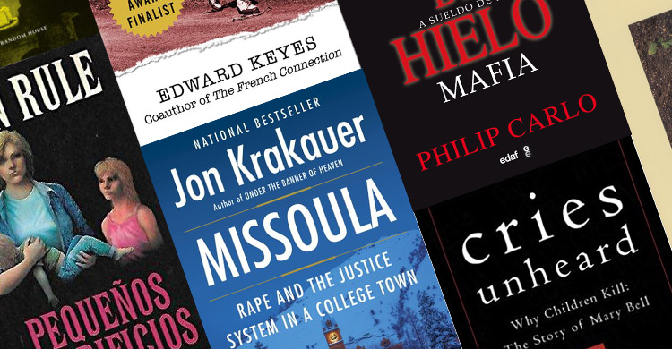 LIBROS SOBRE CRÍMENES REALES: 10 TEXTOS QUE PARECEN SACADOS DE LAS MÁS SINIESTRAS HISTORIAS DE FICCIÓN
